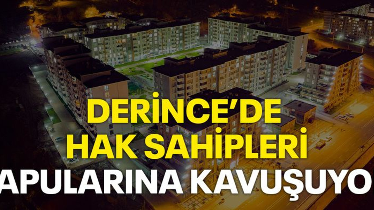 Derince'de hak sahipleri tapularına kavuşuyor