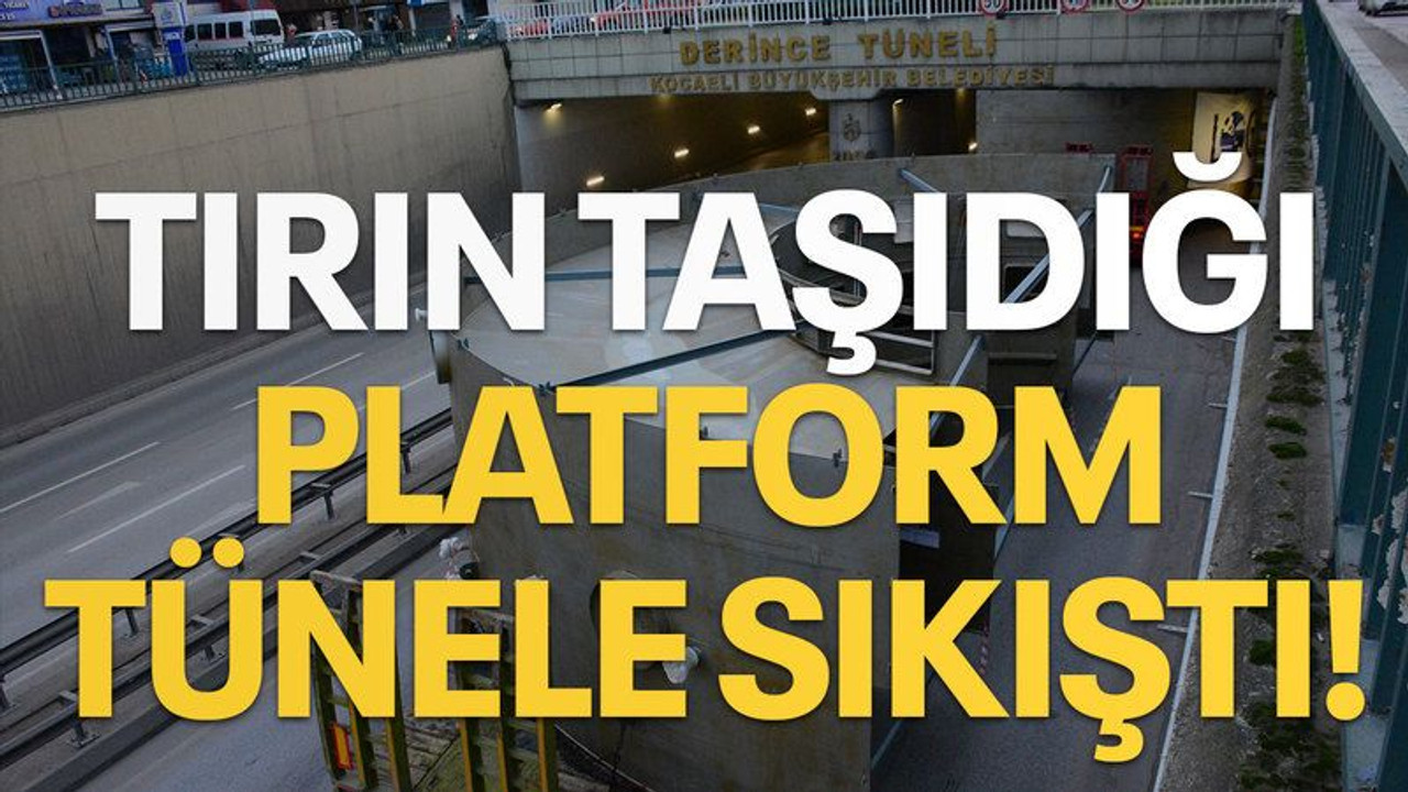 Tırın taşıdığı platform tünele sıkıştı!