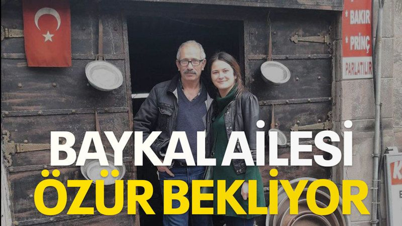 BAYKAL AİLESİ ÖZÜR BEKLİYOR