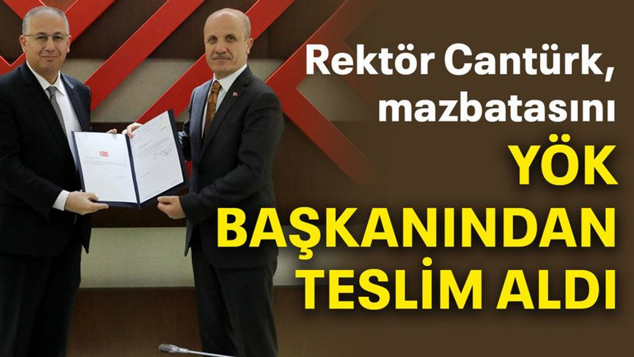 Rektör Cantürk, mazbatasını YÖK Başkanından teslim aldı