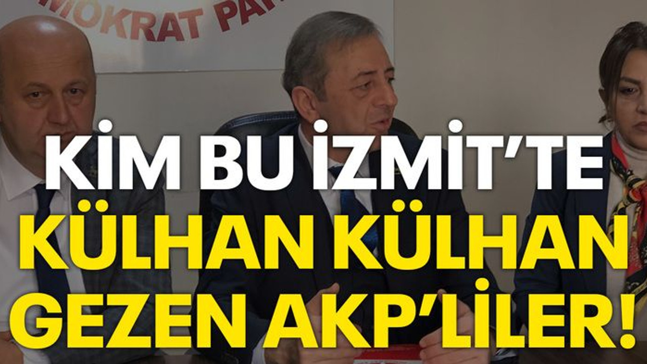 Kim bu İzmit’te külhan külhan gezen AKP’liler!