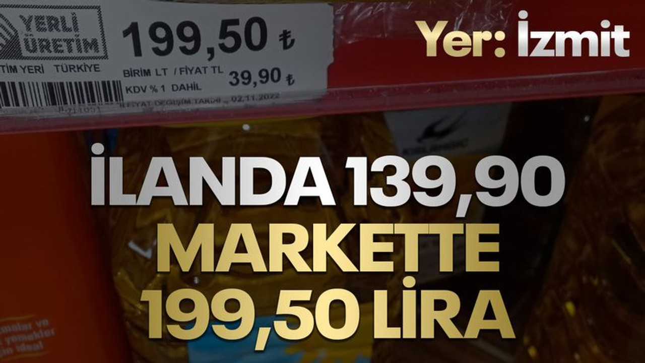 İlanda 139,90; markette 199,50 lira