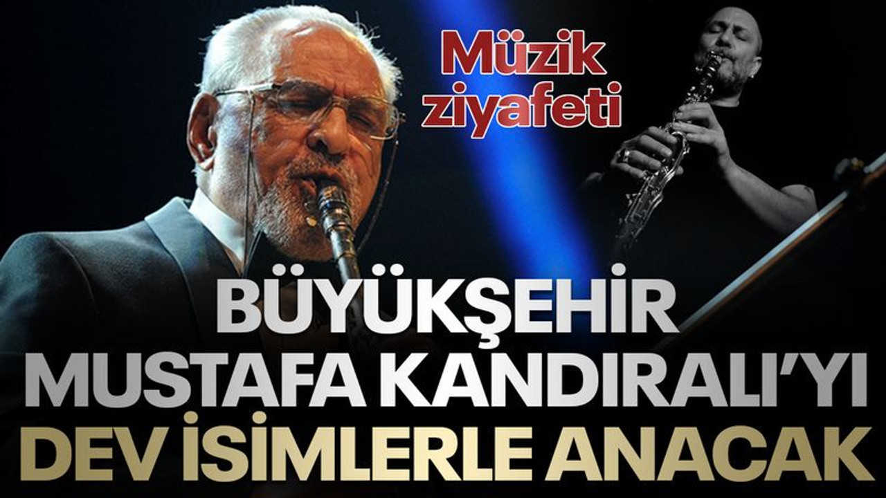 Büyükşehir, dev isimlerle Mustafa Kandıralı'yı anacak