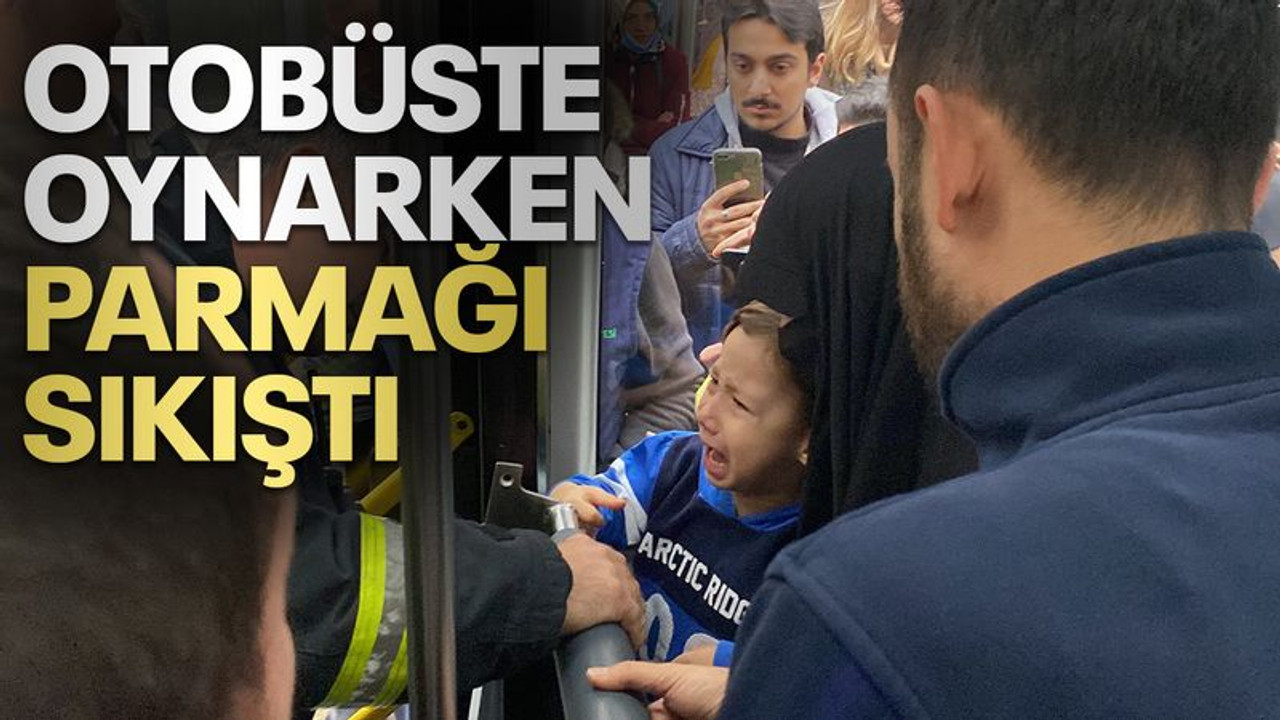 Otobüste oynarken parmağı sıkıştı, itfaiye seferber oldu