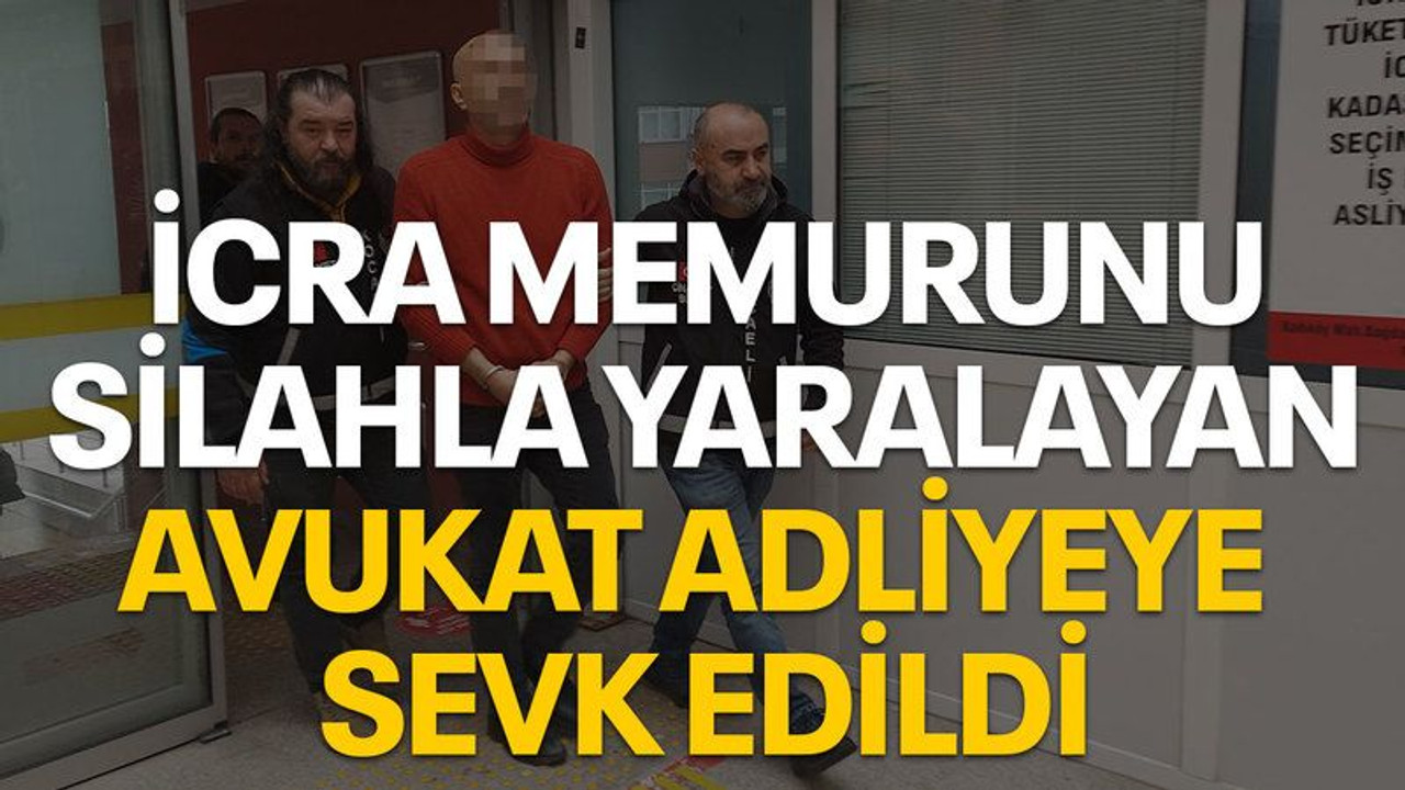 İcra memurunu silahla yaralayan avukat adliyeye sevk edildi