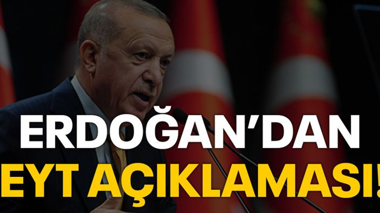 Erdoğan'dan EYT açıklaması