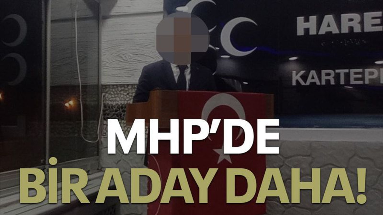 MHP’de bir aday daha!