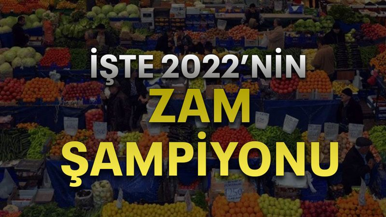 İşte 2022’nin zam şampiyonu