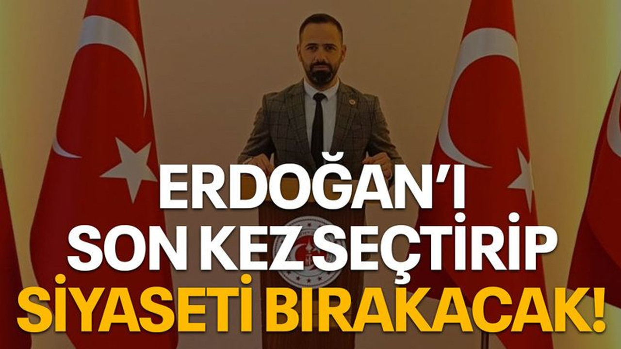 Erdoğan’ı son kez seçtirip siyaseti bırakacak!