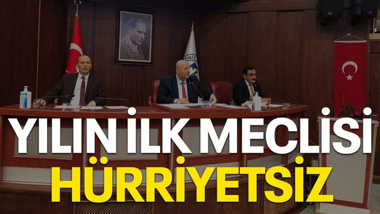 Yılın ilk meclisi Hürriyetsiz