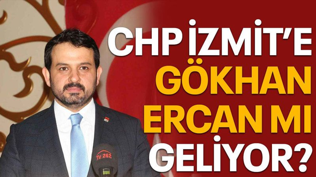 CHP İzmit’e Gökhan Ercan mı geliyor?