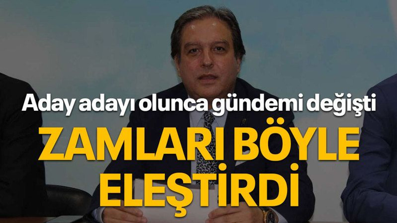 Aday adayı olunca gündemi değişti Zamları böyle eleştirdi