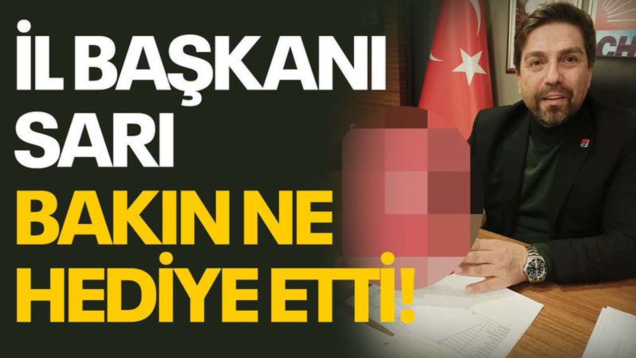 İl Başkanı Sarı bakın ne hediye etti