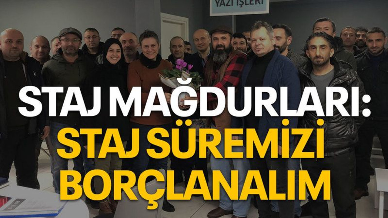 Staj Mağdurları: Staj süremizi borçlanalım