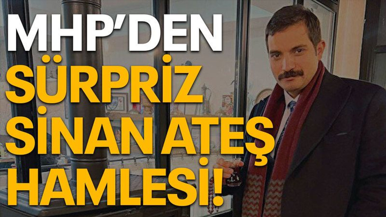 MHP'den sürpriz Sinan Ateş hamlesi!