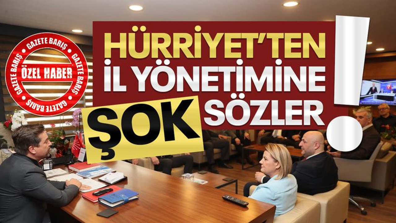 Hürriyet’ten il yönetimine şok sözler!