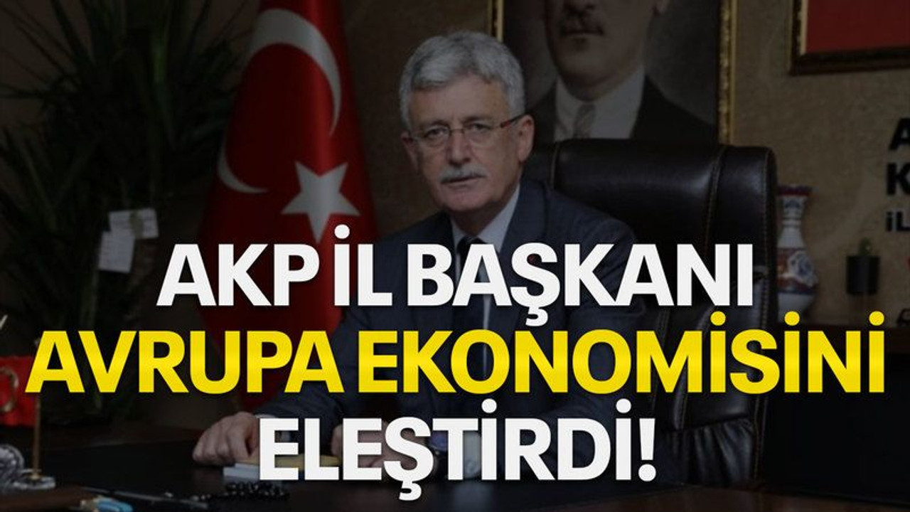 AKP İl Başkanı, Avrupa ekonomisini eleştirdi
