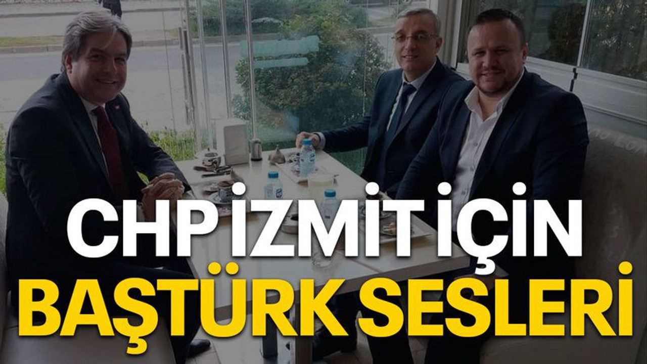 CHP İzmit için Baştürk sesleri