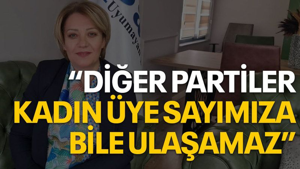 “Diğer partiler kadın üye sayımıza bile ulaşamaz”