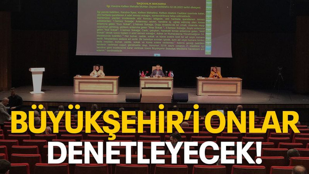 Büyükşehir’i onlar denetleyecek