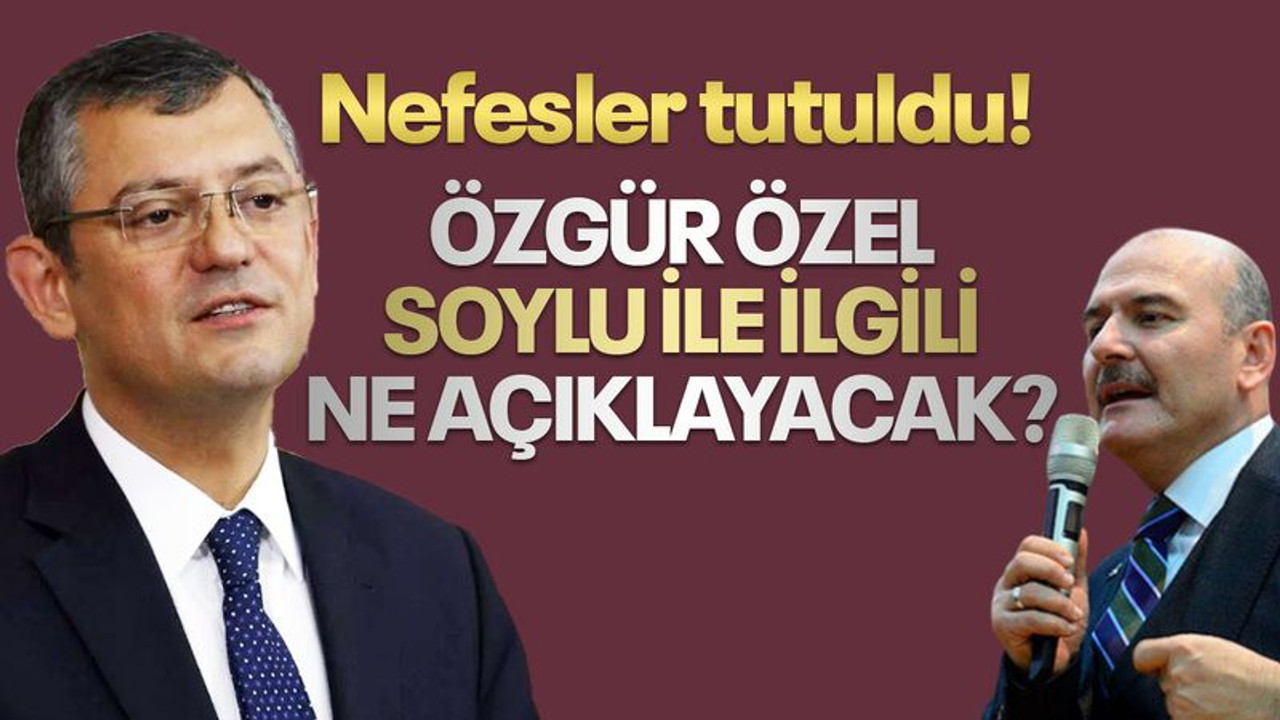Nefesler tutuldu... Özgür Özel, Soylu ile ilgili bugün ne açıklayacak?