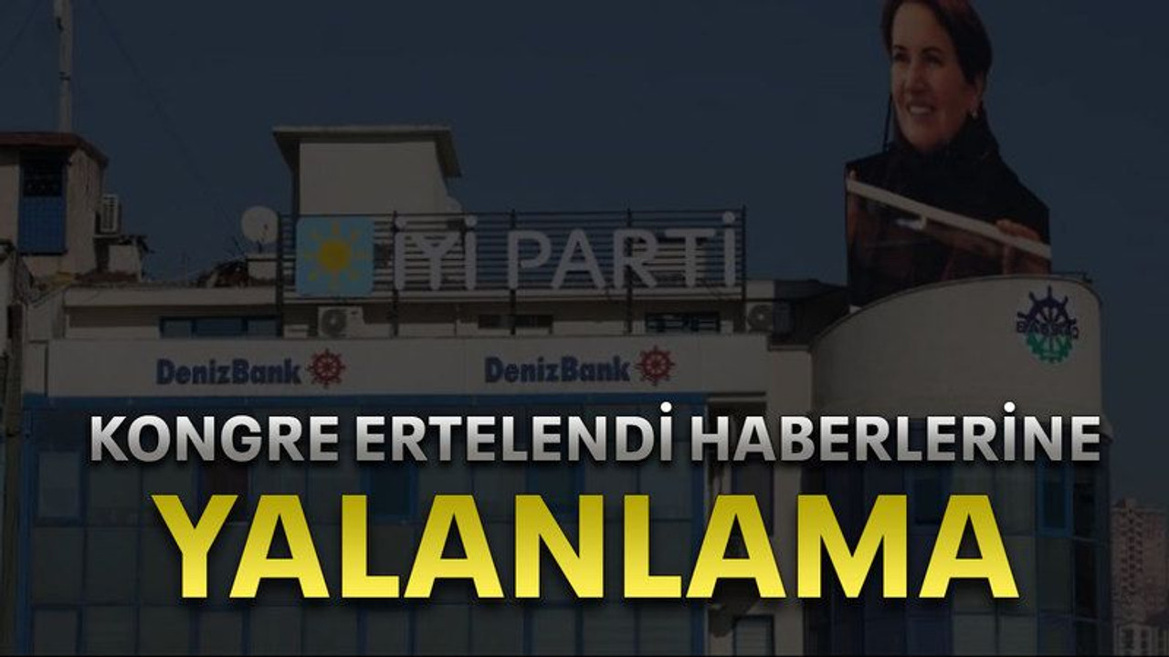 Kongre ertelendi haberlerine yalanlama