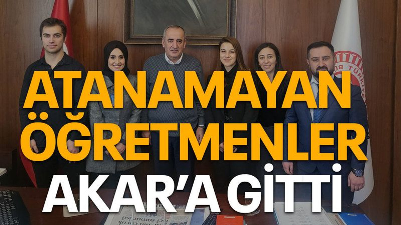 Atanamayan öğretmenler Akar’a gitti