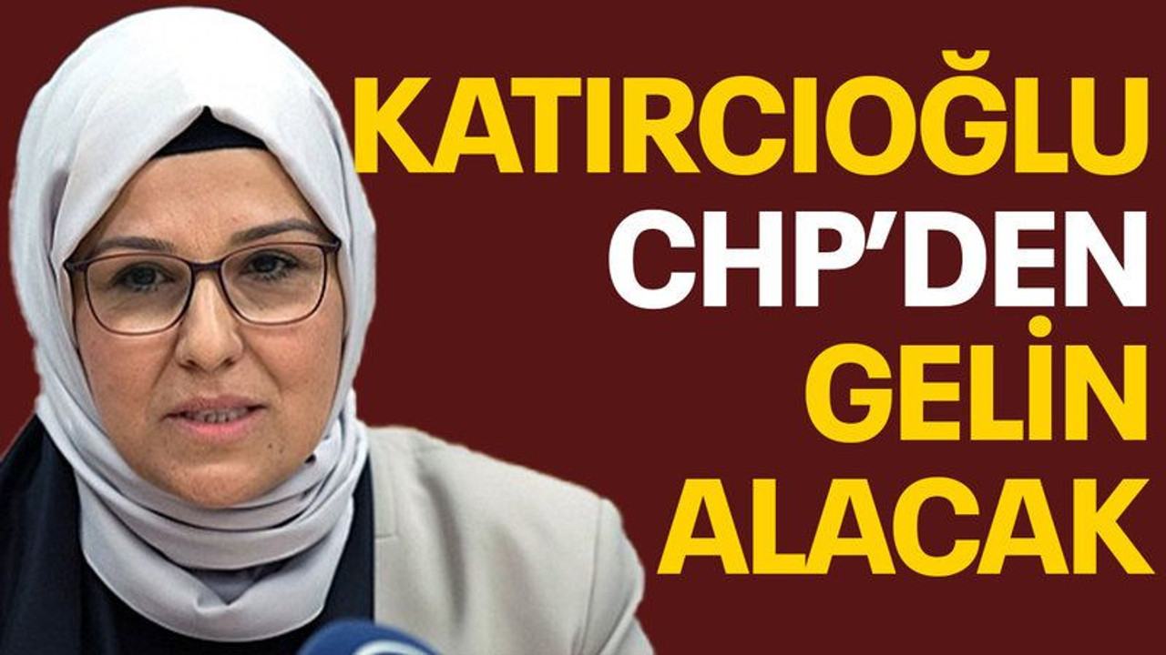 Katırcıoğlu, CHP’den gelin alacak