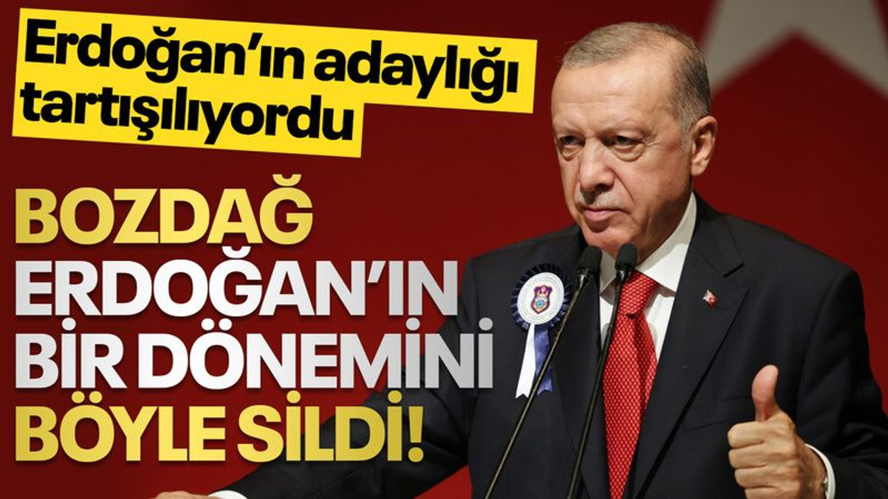 Bozdağ Erdoğan’ın bir dönemini böyle sildi!
