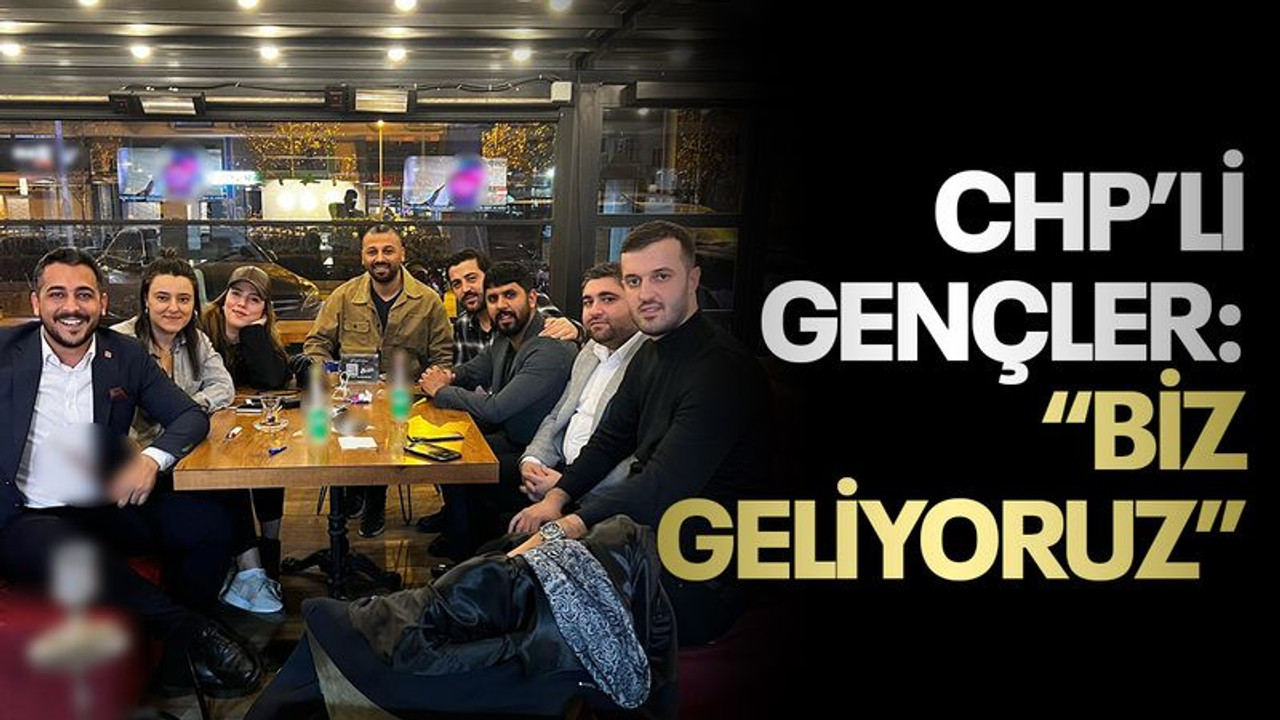 CHP’li gençler “Biz geliyoruz” dedi