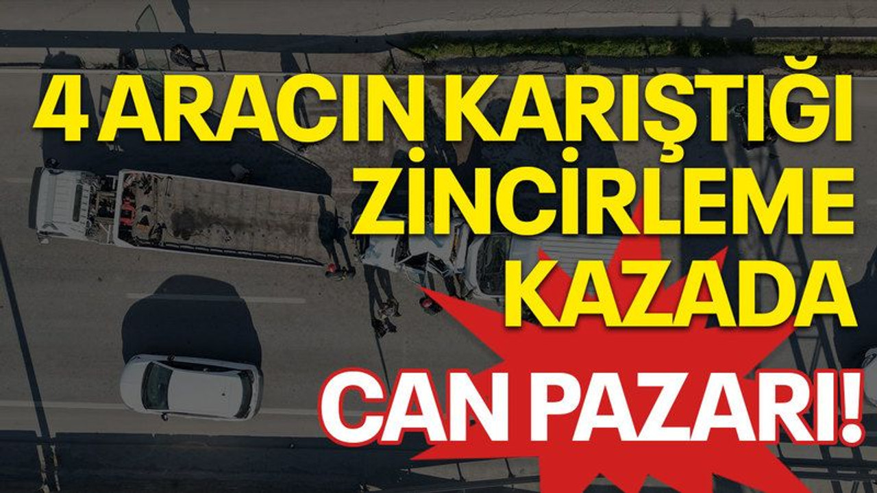 4 aracın karıştığı zincirleme kazada can pazarı!