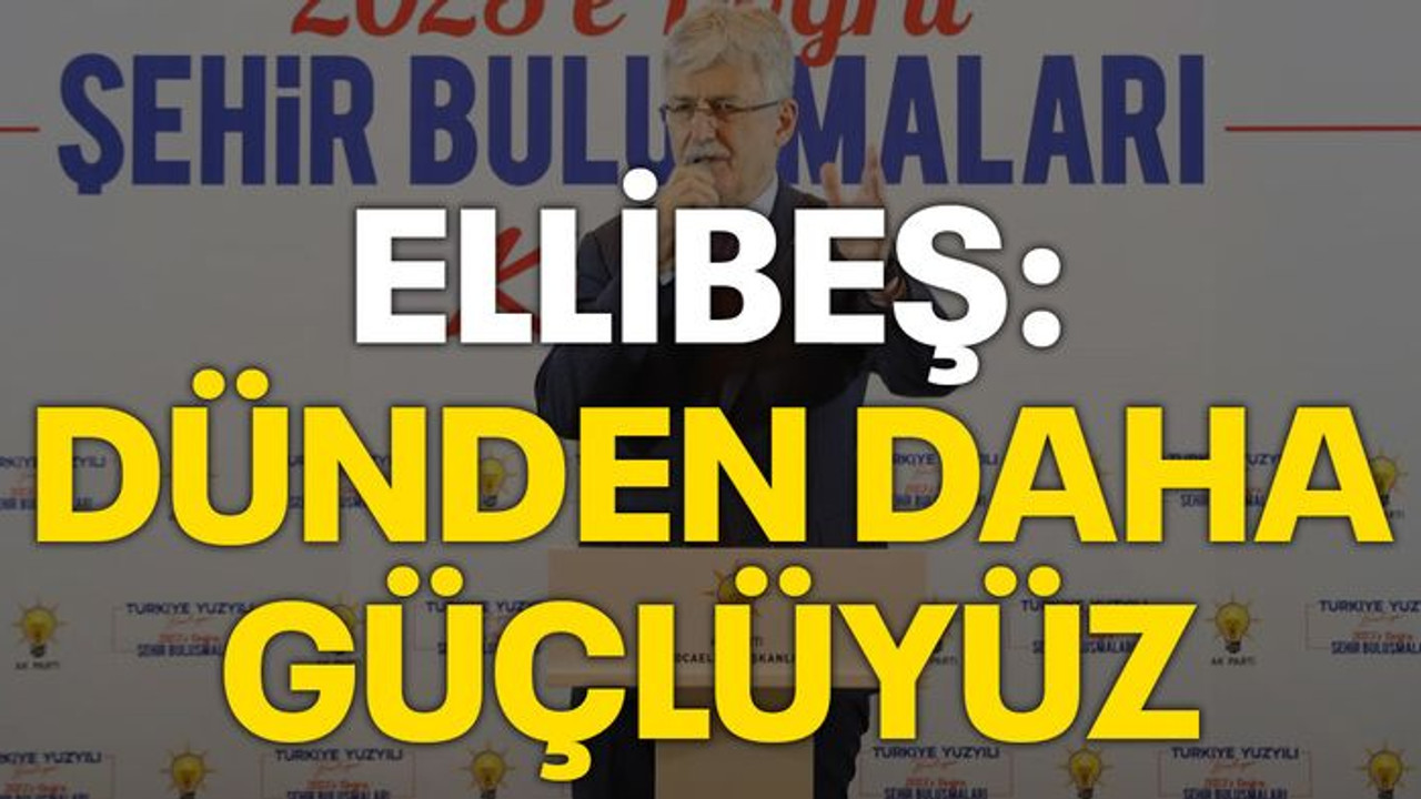 Ellibeş: Dünden daha güçlüyüz