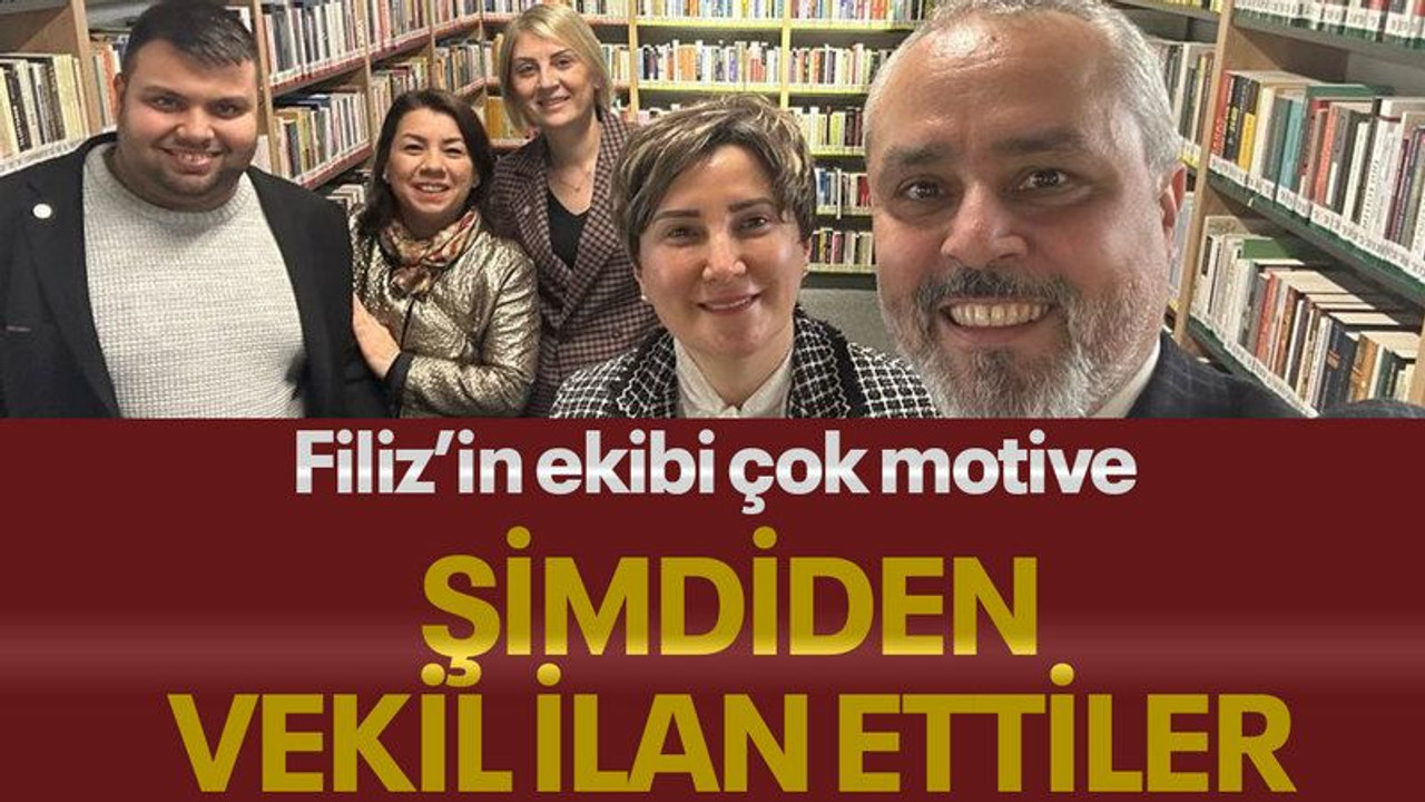 Filiz’in ekibi çok motive, şimdiden vekil ilan ettiler