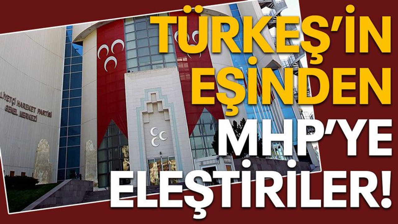 Türkeş’in eşinden MHP’ye eleştiriler!
