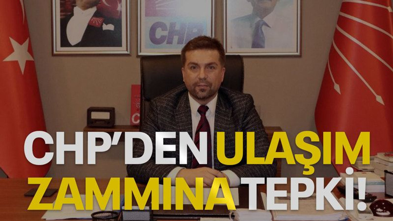 CHP’den ulaşım zammına tepki!