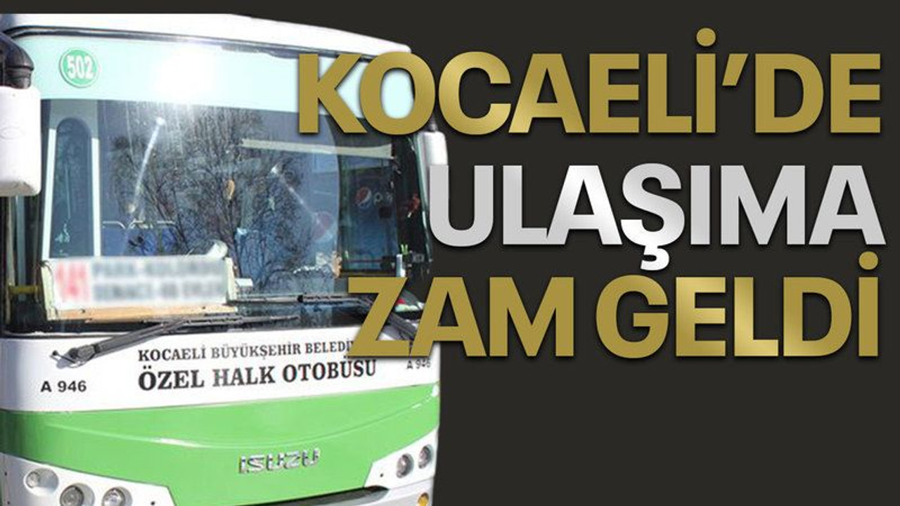 Kocaeli'de ulaşıma zam geldi!