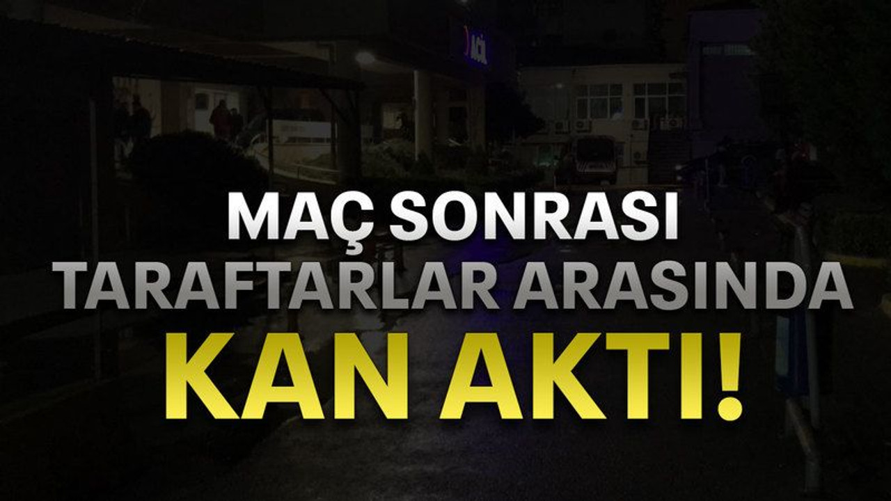 Maç sonrası taraftarlar arasında kan aktı!