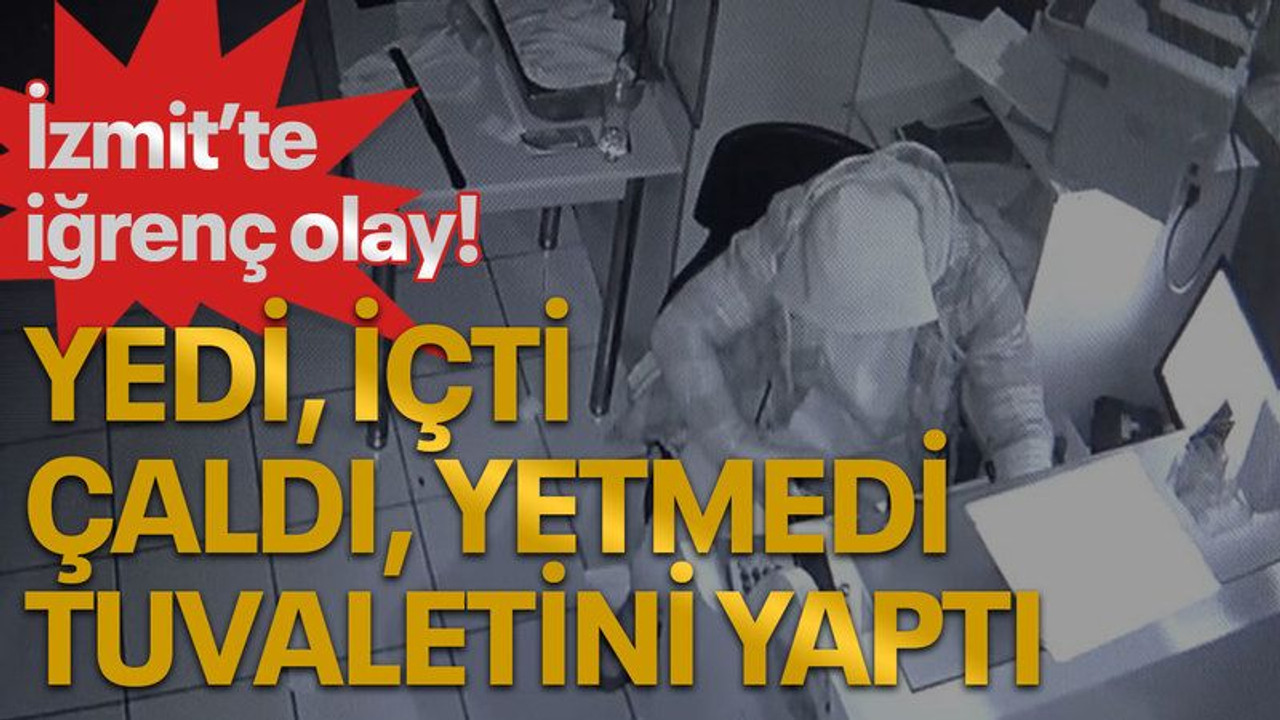 İzmit'te iğrenç olay! Yedi, içti, çaldı, yetmedi tuvaletini yaptı