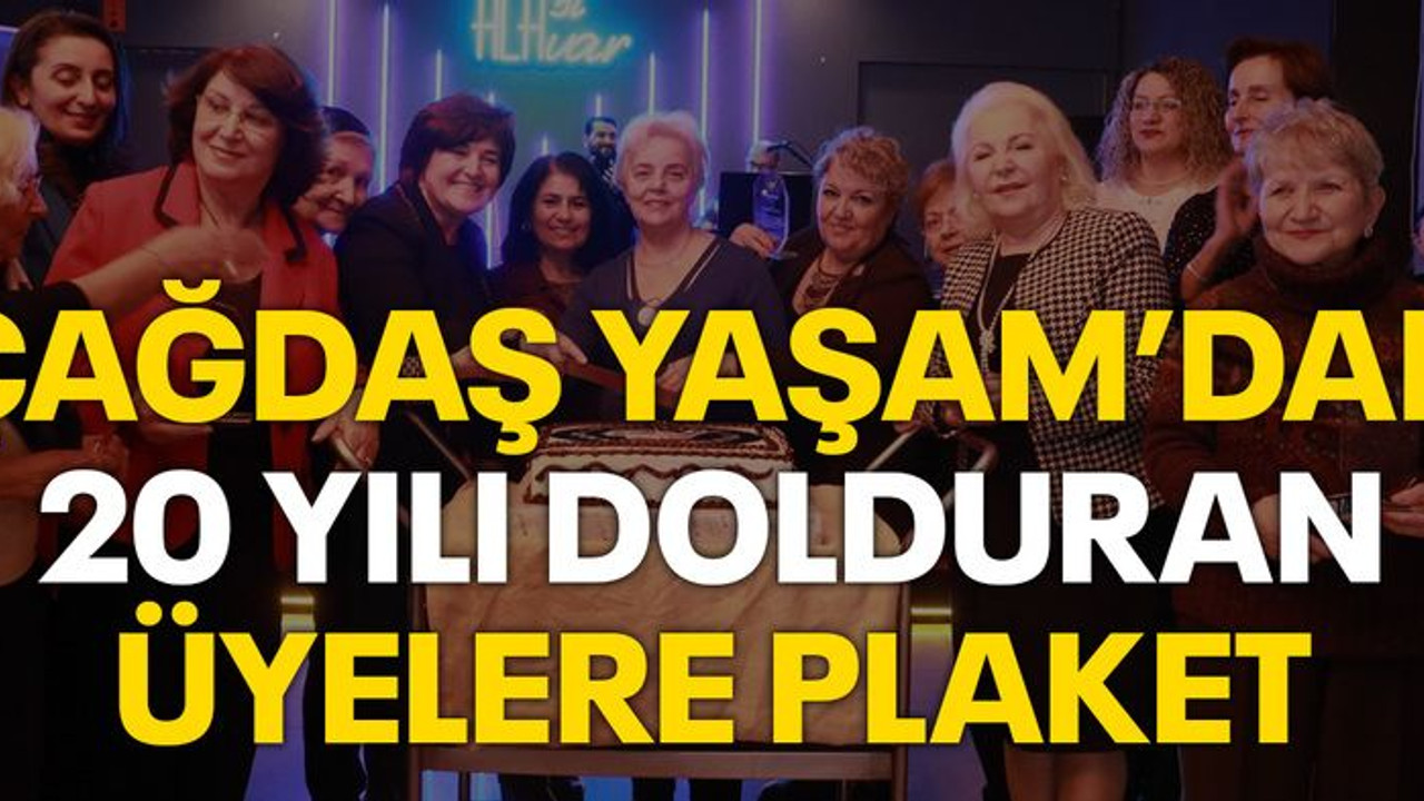 Çağdaş Yaşam'dan 20 yılı dolduran üyelere plaket