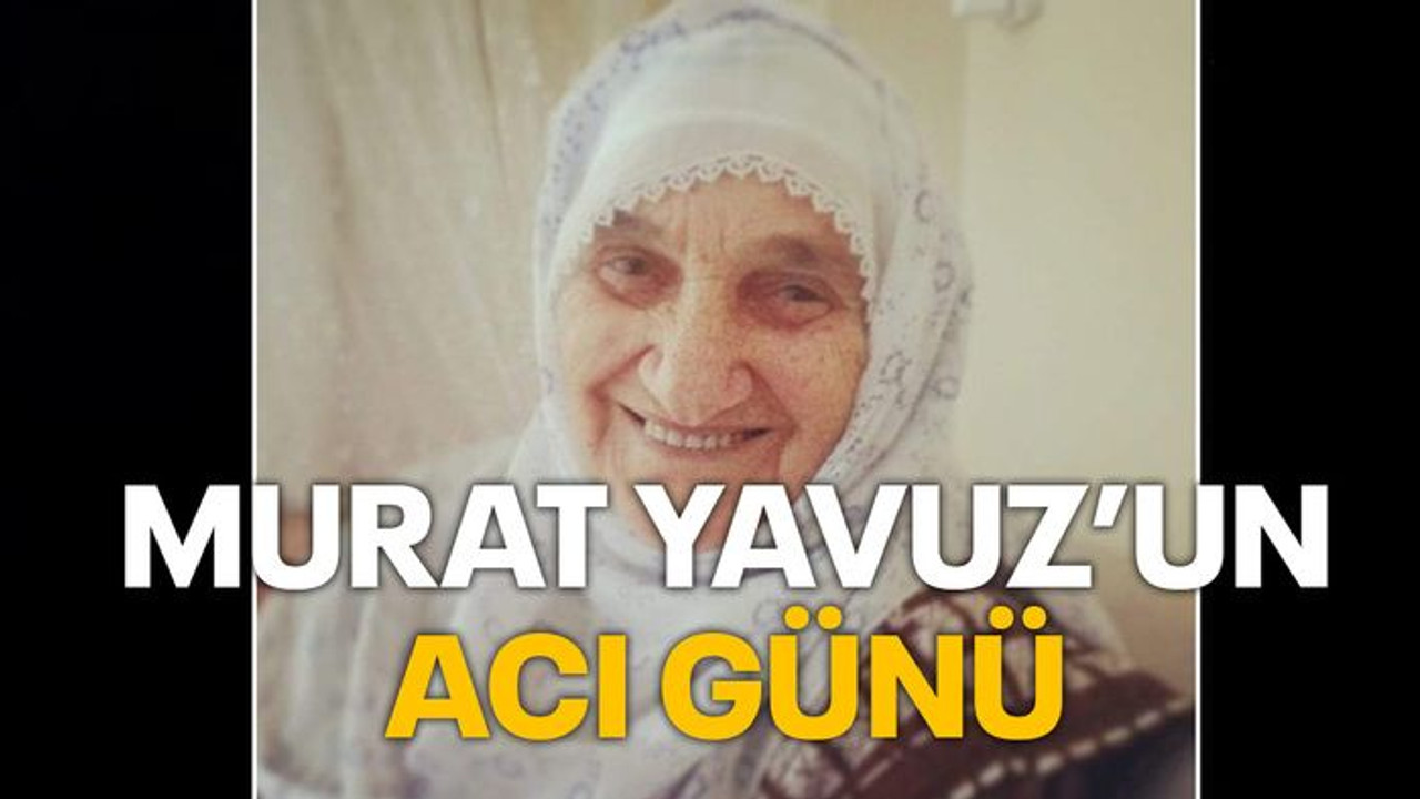 Murat Yavuz'un acı günü