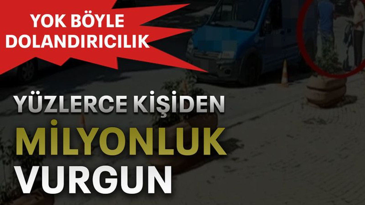 Yüzlerce kişiden milyonluk vurgun