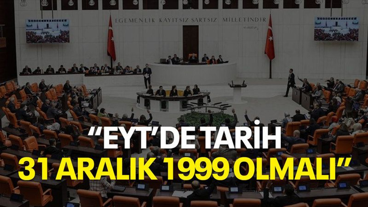 “EYT’de tarih 31 Aralık 1999 olmalı”