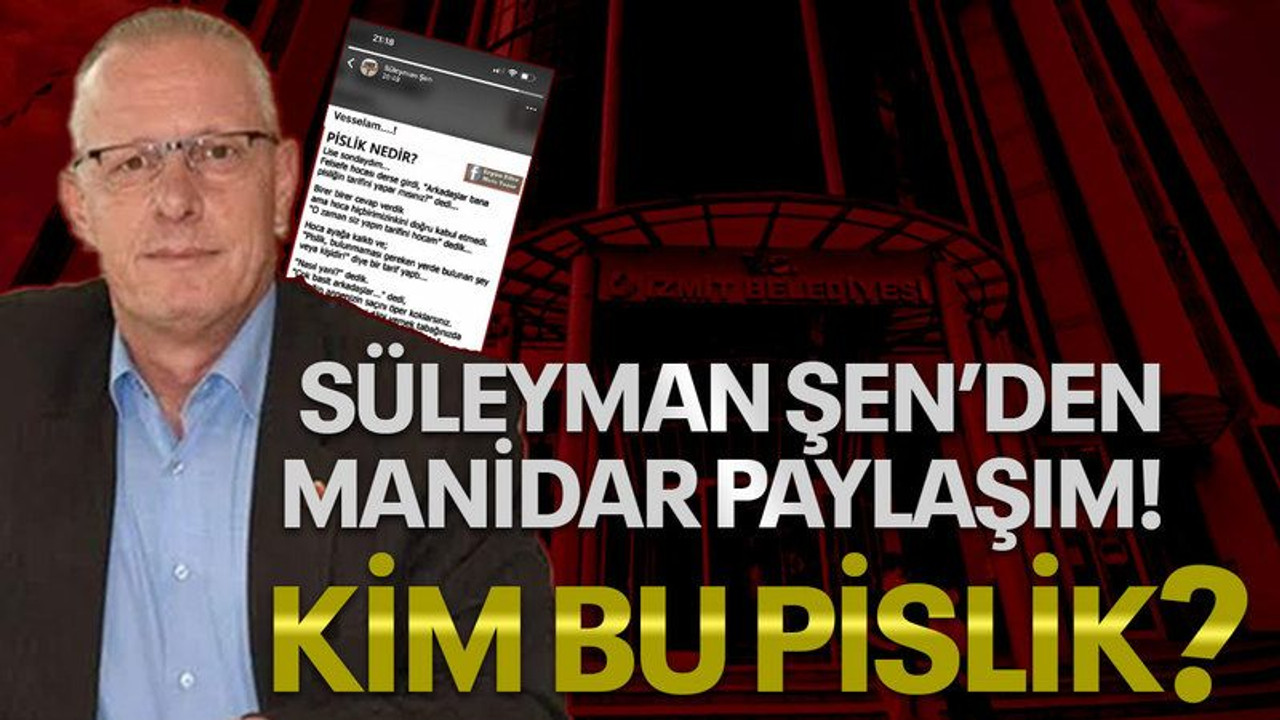 Süleyman Şen’den manidar paylaşım! Kim bu pislik?