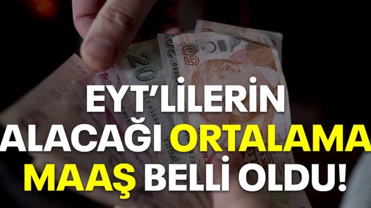 EYT'lilerin alacağı ortalama maaş belli oldu