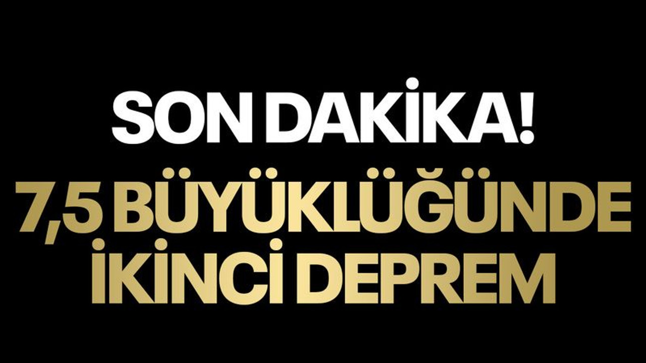 7,5 büyüklüğünde ikinci deprem şoku