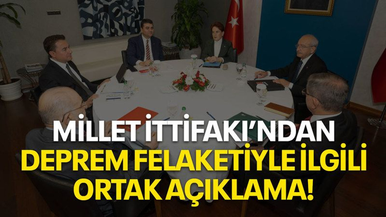 Milletr İttifakı'ndan deprem felaketiyle ilgili ortak açıklama!