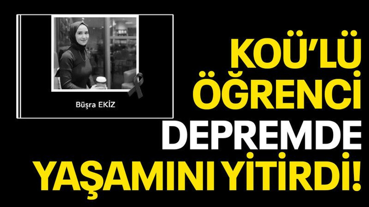 KOÜ'lü öğrenci depremde yaşamını yitirdi!