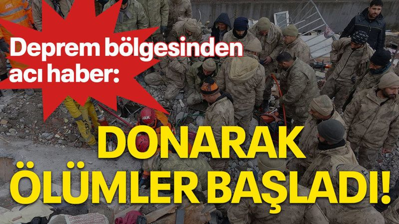 Deprem bölgesinden acı haber: Donarak ölümler başladı!