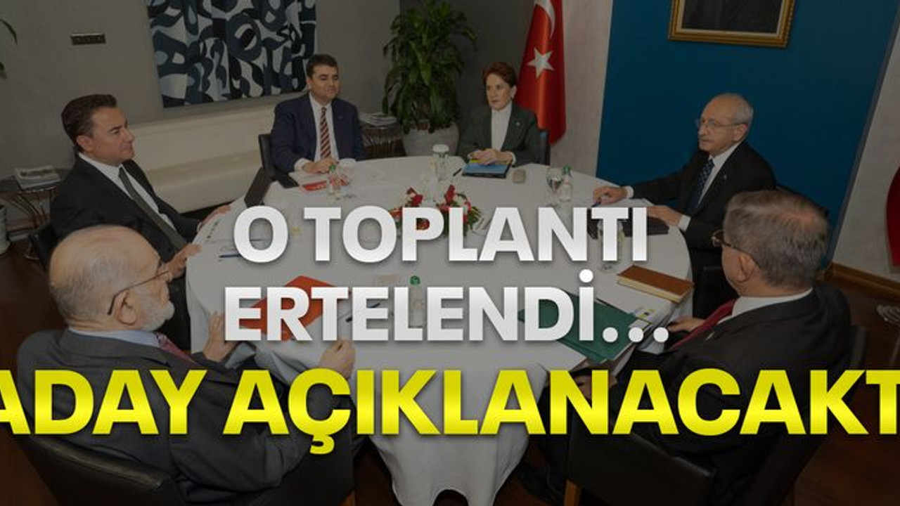 O toplantı ertelendi... Aday açıklanacaktı