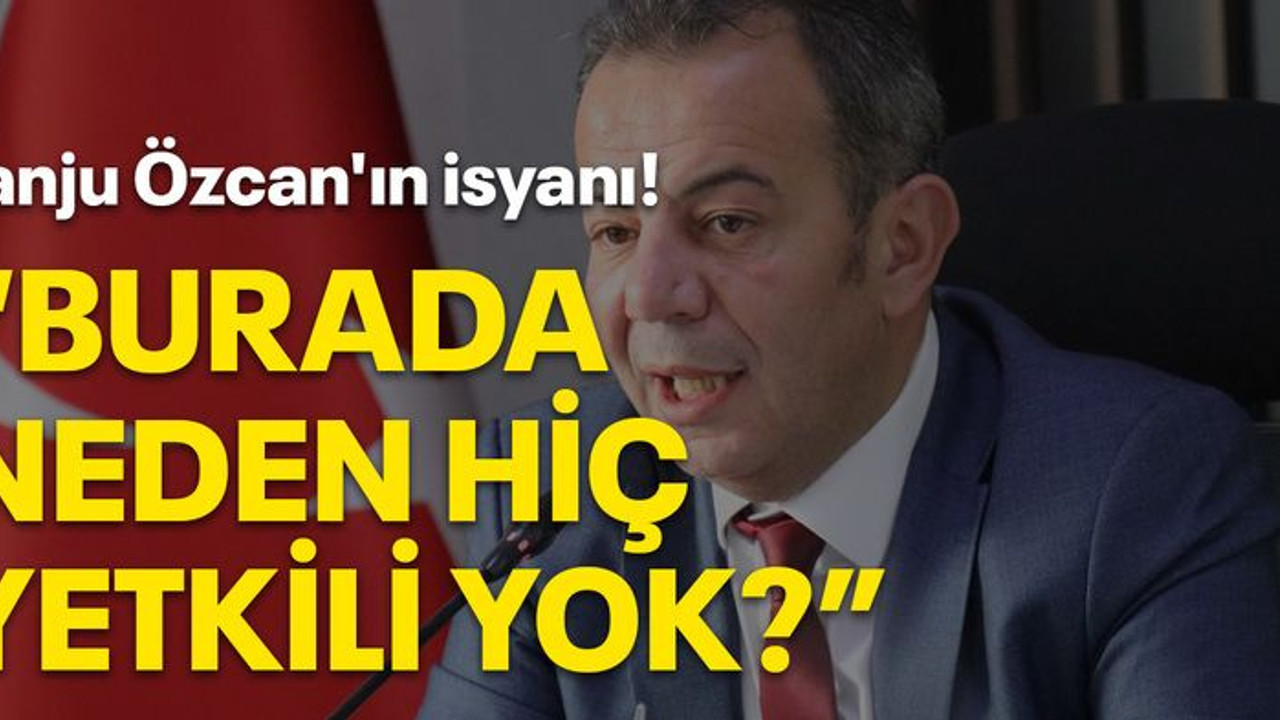 Tanju Özcan'ın isyanı! "Burada neden hiç yetkili yok?"